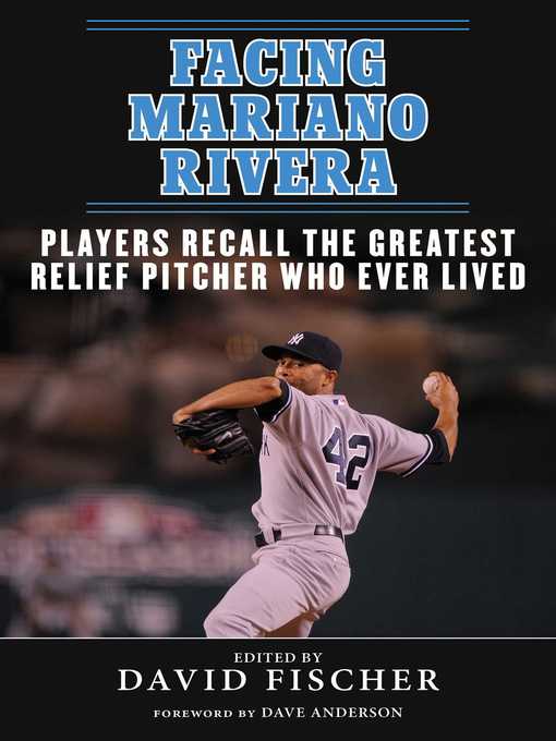 Title details for Facing Mariano Rivera: Players Recall the Greatest Relief Pitcher Who Ever Lived by David Fischer - Wait list